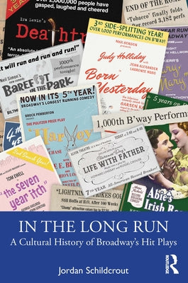 Book cover of In the Long Run: A Cultural History of Broadway's Hit Plays by Schildcrout, Jordan