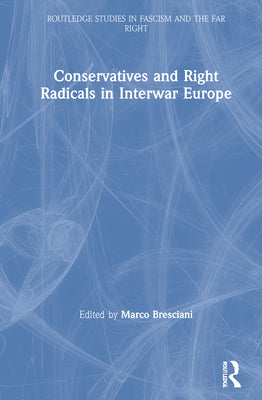 Book cover of Conservatives and Right Radicals in Interwar Europe by Bresciani, Marco