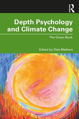 Book cover of Depth Psychology and Climate Change: The Green Book by Mathers, Dale