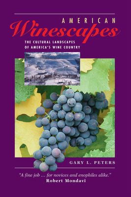 Book cover of American Winescapes: The Cultural Landscapes Of America's Wine Country by Peters, Gary L.