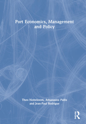 Book cover of Port Economics, Management and Policy by Notteboom, Theo