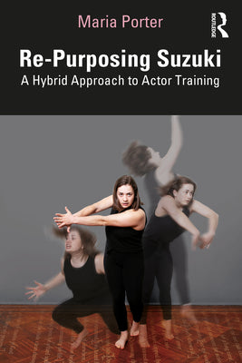 Book cover of Re-Purposing Suzuki: A Hybrid Approach to Actor Training by Porter, Maria