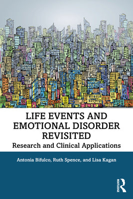 Book cover of Life Events and Emotional Disorder Revisited: Research and Clinical Applications by Bifulco, Antonia