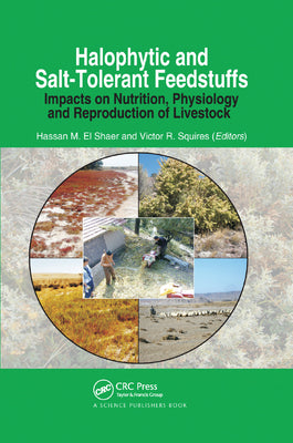 Book cover of Halophytic and Salt-Tolerant Feedstuffs: Impacts on Nutrition, Physiology and Reproduction of Livestock by El Shaer, Hassan M.