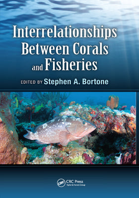 Book cover of Interrelationships Between Corals and Fisheries by Bortone, Stephen A.