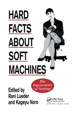 Book cover of Hard Facts About Soft Machines: The Ergonomics Of Seating by Lueder, Rani