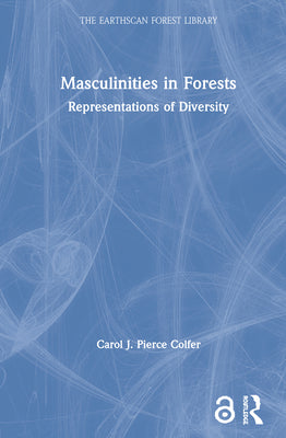 Book cover of Masculinities in Forests: Representations of Diversity by Colfer, Carol J. Pierce