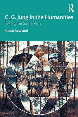 Book cover of C. G. Jung in the Humanities: Taking the Soul's Path by Rowland, Susan