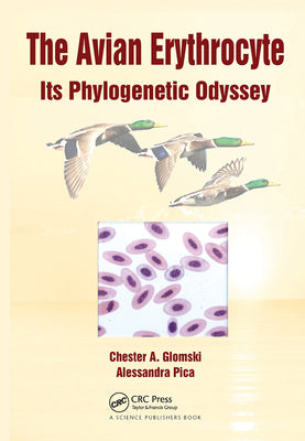 Book cover of The Avian Erythrocyte: Its Phylogenetic Odyssey by Glomski, Chester A.