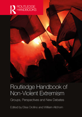 Book cover of Routledge Handbook of Non-Violent Extremism: Groups, Perspectives and New Debates by Orofino, Elisa