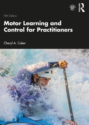 Book cover of Motor Learning and Control for Practitioners by Coker, Cheryl A.