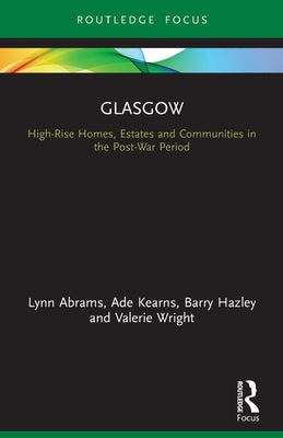 Book cover of Glasgow: High-Rise Homes, Estates and Communities in the Post-War Period by Abrams, Lynn
