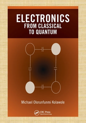 Book cover of Electronics: From Classical to Quantum by Kolawole, Michael Olorunfunmi
