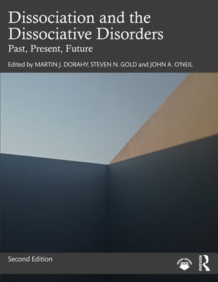Book cover of Dissociation and the Dissociative Disorders: Past, Present, Future by Dorahy, Martin J.
