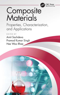 Composite Materials: Properties, Characterisation, and Applications by Amit Sachdeva book cover