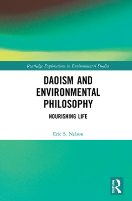 Book cover of Daoism and Environmental Philosophy: Nourishing Life by Nelson, Eric S.