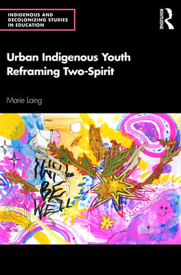 Book cover of Urban Indigenous Youth Reframing Two-Spirit by Laing, Marie