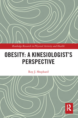 Book cover of Obesity: A Kinesiology Perspective by Shephard, Roy