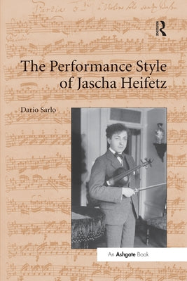 Book cover of The Performance Style of Jascha Heifetz by Sarlo, Dario