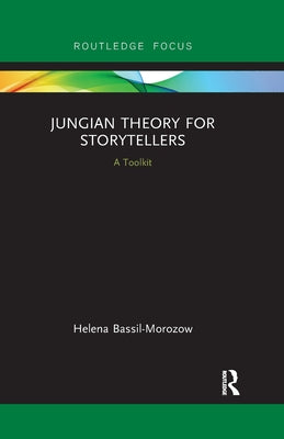 Book cover of Jungian Theory for Storytellers: A Toolkit by Bassil-Morozow, Helena