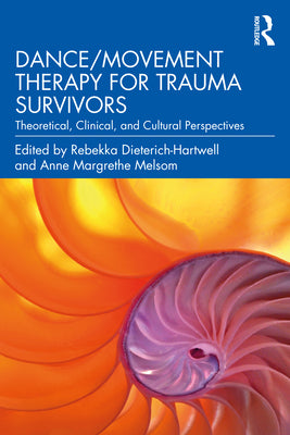 Book cover of Dance/Movement Therapy for Trauma Survivors: Theoretical, Clinical, and Cultural Perspectives by Dieterich-Hartwell, Rebekka