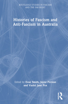 Book cover of Histories of Fascism and Anti-Fascism in Australia by Smith, Evan