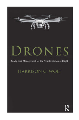 Book cover of Drones: Safety Risk Management for the Next Evolution of Flight by Wolf, Harrison G.