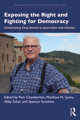 Book cover of Exposing the Right and Fighting for Democracy: Celebrating Chip Berlet as Journalist and Scholar by Chamberlain, Pam