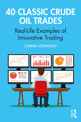 40 Classic Crude Oil Trades: Real-Life Examples of Innovative Trading by Owain Johnson book cover