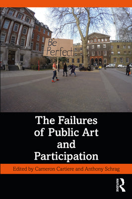 Book cover of The Failures of Public Art and Participation by Cartiere, Cameron