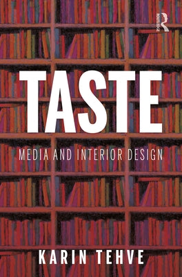 Book cover of Taste: Media and Interior Design by Tehve, Karin