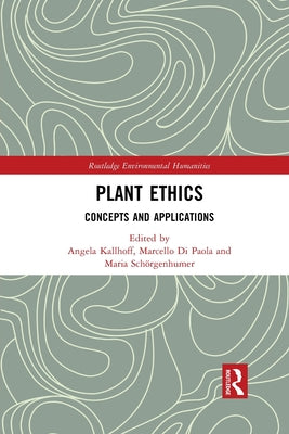 Book cover of Plant Ethics: Concepts and Applications by Kallhoff, Angela