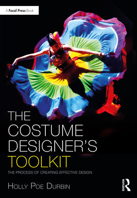 Book cover of The Costume Designer's Toolkit: The Process of Creating Effective Design by Poe Durbin, Holly