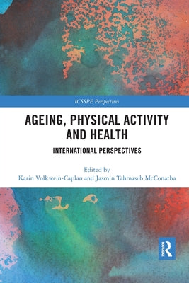 Book cover of Ageing, Physical Activity and Health: International Perspectives by Volkwein-Caplan, Karin
