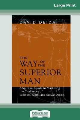 Book cover of The Way of the Superior Man (16pt Large Print Edition) by Deida, David