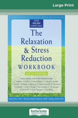 Book cover of The Relaxation & Stress Reduction Workbook: Sixth Edition (16pt Large Print Edition) by Davis