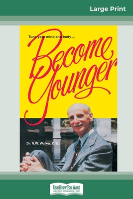 Book cover of Become Younger (16pt Large Print Edition) by Walker, Norman W.