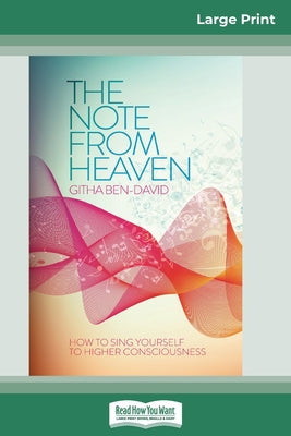 Book cover of The Note From Heaven: How to Sing Yourself to Higher Consciousness (16pt Large Print Edition) by Ben-David, Githa