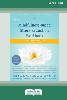 Book cover of A Mindfulness-Based Stress Reduction Workbook (16pt Large Print Edition) by Stahl, Bob