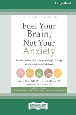 Book cover of Fuel Your Brain, Not Your Anxiety: Stop the Cycle of Worry, Fatigue, and Sugar Cravings with Simple Protein-Rich Foods [Standard Large Print 16 Pt Edi by Allott, Kristen