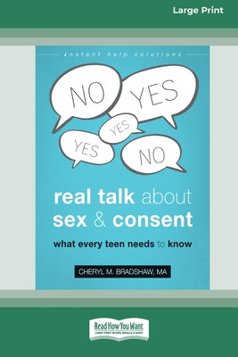 Real Talk About Sex and Consent: What Every Teen Needs to Know [16pt Large Print Edition] by Cheryl M. Bradshaw book cover