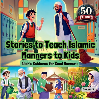 Book cover of Stories to Teach Islamic Manners to Kids: Allah's Guidance for Good Manners by S, Aasma