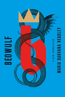 Beowulf: A New Translation by Headley, Maria Dahvana book cover