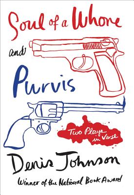 Book cover of Soul of a Whore and Purvis: Two Plays in Verse by Johnson, Denis