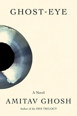 Ghost-Eye by Ghosh, Amitav book cover
