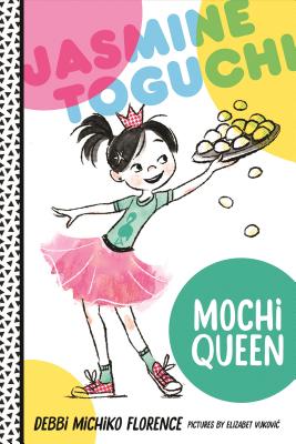 Jasmine Toguchi, Mochi Queen by Florence, Debbi Michiko book cover