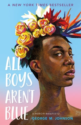 All Boys Aren't Blue: A Memoir-Manifesto by George M. Johnson book cover