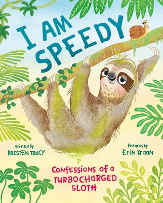 I Am Speedy: Confessions of a Turbocharged Sloth by Tracy, Kristen book cover