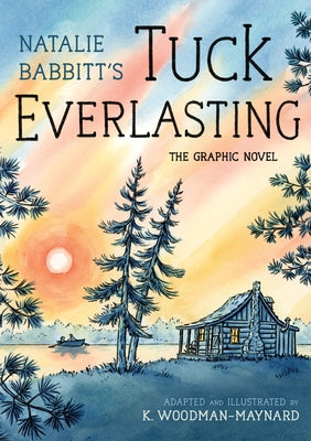 Book cover of Tuck Everlasting: The Graphic Novel by Babbitt, Natalie