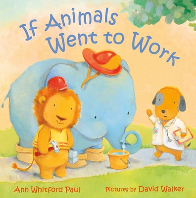If Animals Went to Work by Ann Whitford Paul book cover